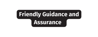 Friendly Guidance and Assurance